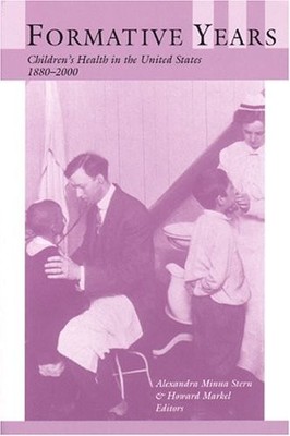 Formative Years: Children's Health in the United States, 1880-2000 (Conversa...