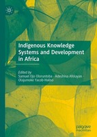 Indigenous Knowledge Systems And Development In Africa Samuel Ojo Oloruntoba