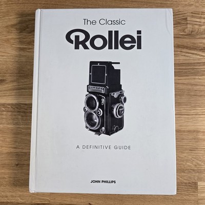 The Classic Rollei: A Definitive Guide by John Phillips (Hardcover, 2010)