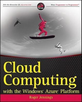 Cloud Computing with the Windows Azure Platform by Jennings, Roger