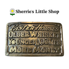 Vintage 1977 Belt Buckle Faster Horses Older Whiskey Younger Women More Money
