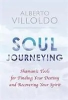 Alberto Villoldo | Soul Journeying | Buch | Englisch (2017) | Hay House UK