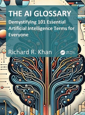 The AI Glossary: Demystifying 101 Essential Artificial Intelligence Terms for Ev