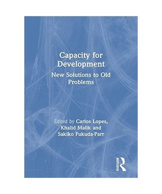 Capacity for Development: New Solutions to Old Problems: New Solutions to Old Pr