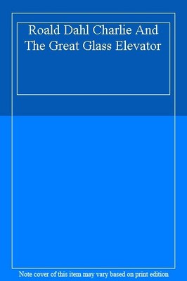 Roald Dahl Charlie And The Great Glass Elevator,