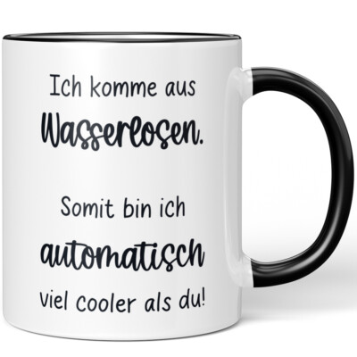 Ich komme aus Wasserlosen. Somit bin ich automatisch cooler als du! 10006628589