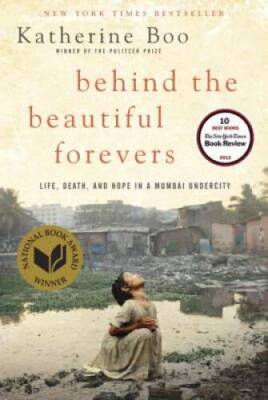 Behind the Beautiful Forevers: Life, Death, and Hope in a Mumbai Un - GOOD