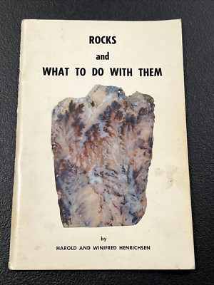 Rocks and What To Do With Them by Harold & Winifred Henrichsen 1971