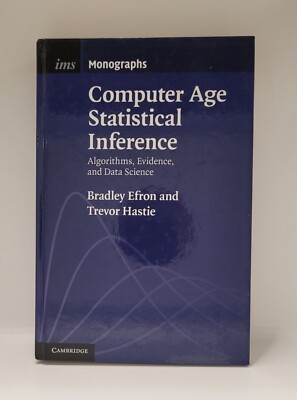 Computer Age Statistical Inference: Algorithms, Evidence, and Data Science (...
