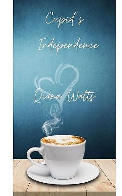 Cupids Independence: Book Thirteen: A Cupid Sonya Love Amoretti Novel By Qian...