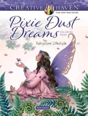 Creative Haven Pixie Dust Dreams Coloring Book: The Fairycore Lifest - VERY GOOD