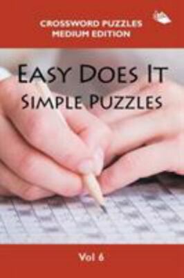 Easy Does It Simple Puzzles Vol 6: Crossword Puzzles Medium Edition, Brand Ne...