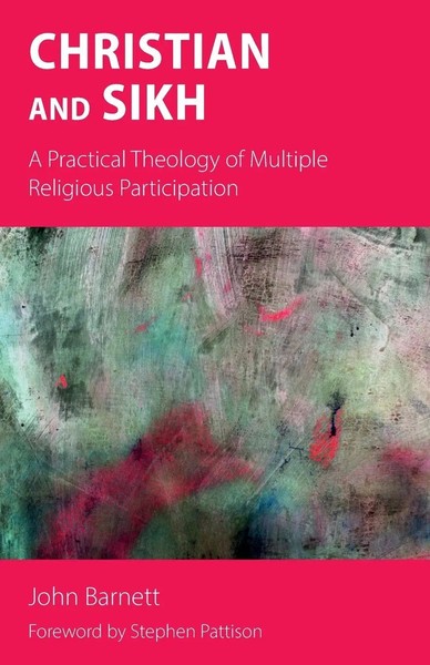 Christian And Sikh A Practical Theology Of Multiple Religious Participation Buch-image