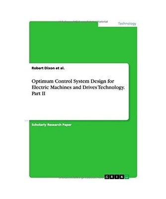 Optimum Control System Design for Electric Machines and Drives Technology. Part 