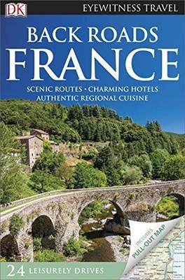 Back Roads France (DK Eyewitness Travel Guide) by DK Travel 0241204623