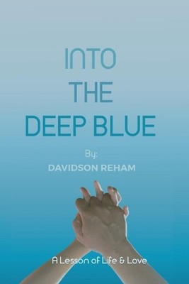 Into the Deep Blue: A Lesson of Life & Love by Davidson Reham Paperback Book