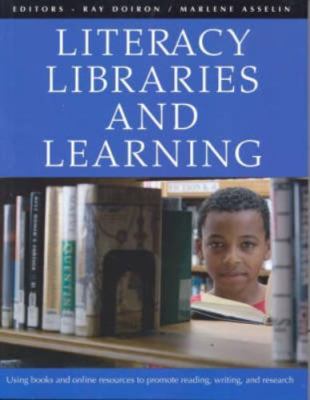 Literacy, Libraries, and Learning: Using Books and Online Resources to Promo...
