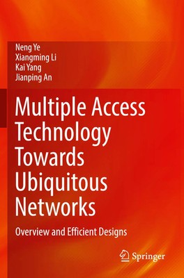 Multiple Access Technology Towards Ubiquitous Networks | Neng Ye (u. a.) | Buch
