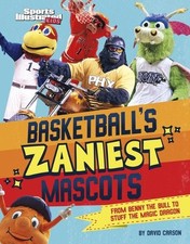 David Carson Basketball's Zaniest Mascots (Hardback)