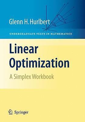 Linear Optimization: The Simplex Workbook (Undergraduate Texts in Mathematics),