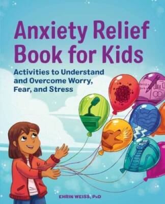 Anxiety Relief Book for Kids: Activities to Understand and Overcome Worry - GOOD