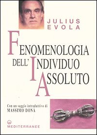 Fenomenologia dell'individuo assoluto - [Edizioni Mediterranee]