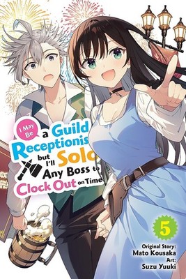 NEW BOOK I May Be a Guild Receptionist, but I ll Solo Any Boss to Clo by Mato Ko