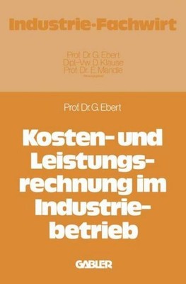 Kosten- und Leistungsrechnung im Industriebetrieb Günter Ebert