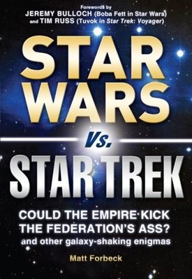 Star Wars vs. Star Trek: Could the Empire kick the Federation's ass? And oth...