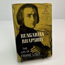 Hungarian Rhapsody The Life of Franz Liszt Jean Rousselot HC 1961 G P Putnam