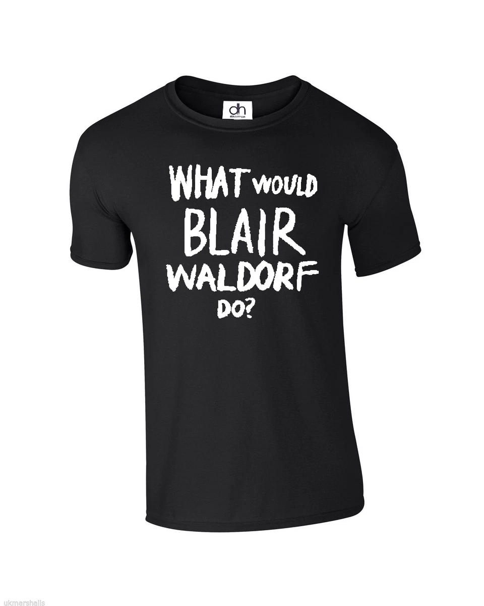 What Would Blair Waldorf Do t shirt Moda Chuck Bass Top Malloppo (