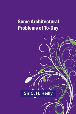 Some architectural problems of to-day C. Reilly Taschenbuch Englisch 2024