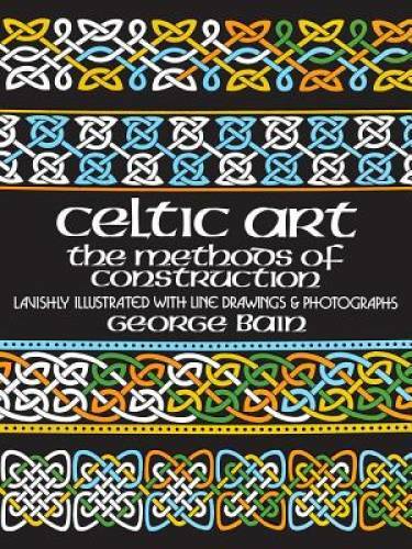 Celtic Art: The Methods of Construction (Dover Art Instruction) - GOOD