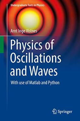 Physics of Oscillations and Waves: With use of Matlab and Python by Arnt Inge...