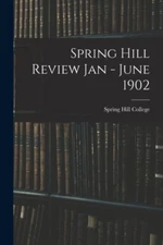 Spring Hill College - Spring Hill Review Jan - June 1902 - New paperba - X555z