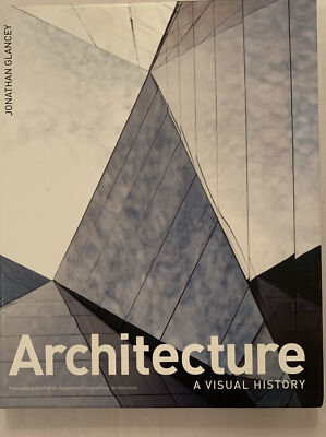 Architecture : A Visual History by Jonathan Glancey (2017, Hardcover)
