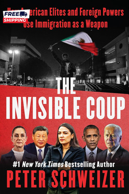 The Invisible Coup  How American Elites and Foreign Powers Use Immigration