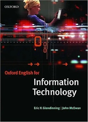 Oxford English for Information Technology: Student's Book - Eric H. Glendinning