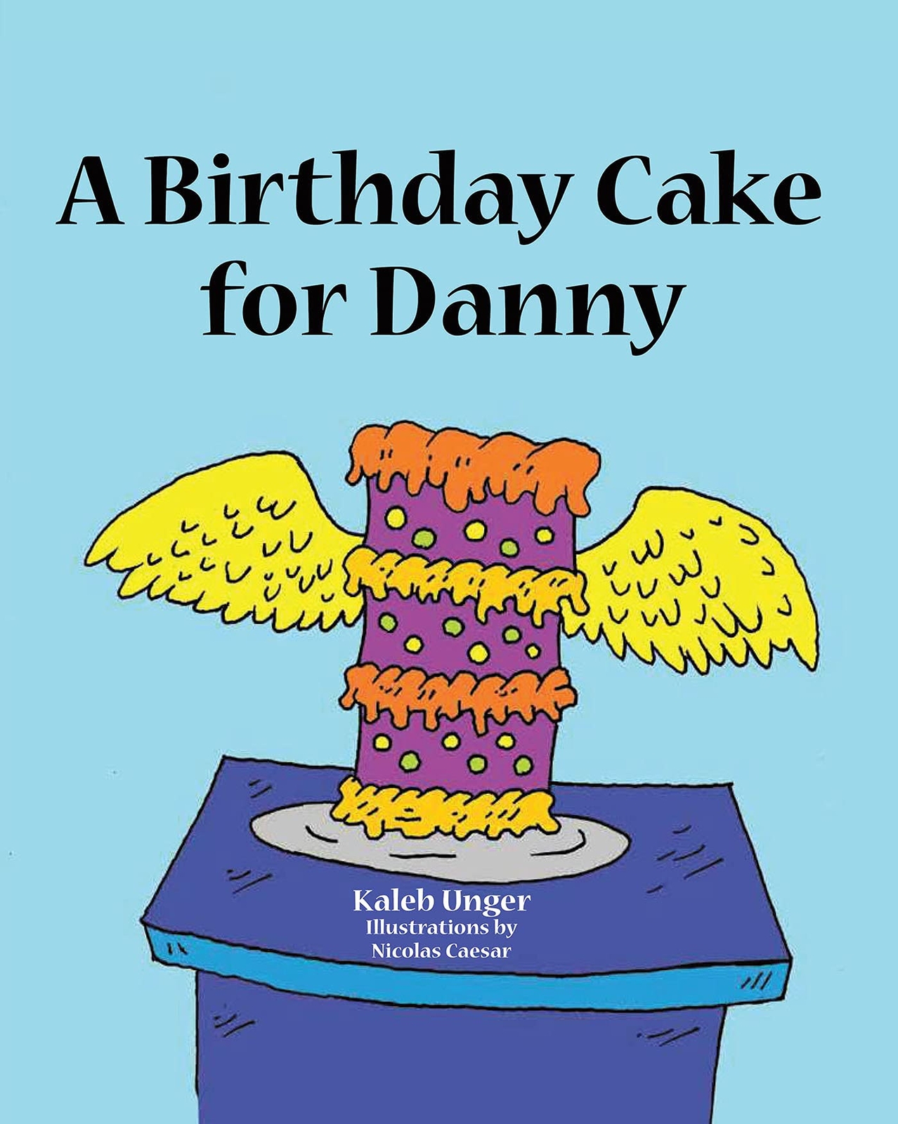 Kaleb Unger A Birthday Cake For Danny (taschenbuch)