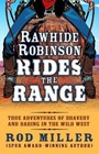 Rawhide Robinson Rides the Range: True Adventures of Bravery and Daring in the Wild West by Rod Miller (Hardback, 2014)