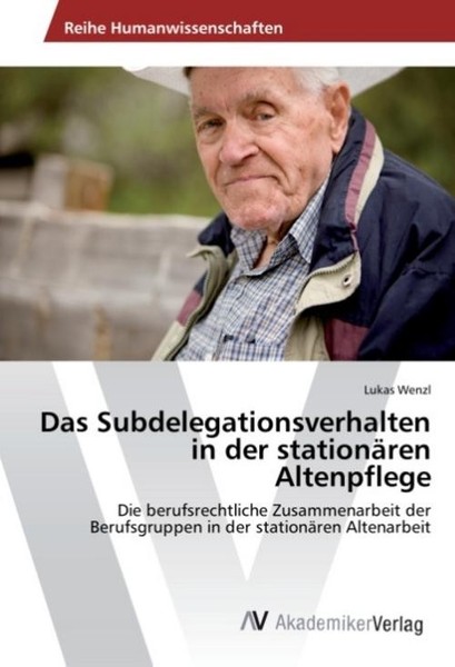 Das Subdelegationsverhalten In Der StationäRen Altenpflege Lukas Wenzl-image