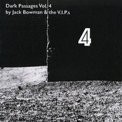 JACK / VIPS BOWMAN DARK PASSAGES, VOL. 4 (CD)