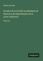 Annales De La SociéTé AcadéMique De Nantes Et Du DéPartement De La...