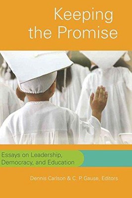 Keeping the Promise: Essays on Leadership, Democracy, and Education (305) (Count