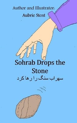 Sohrab Drops the Stone 2nd Edition: ????? ??? ?? ??? ??? by Aubrie Stent Paperba