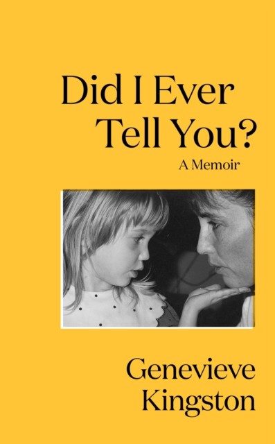 Did I Ever Tell You?: The most moving memoir of 2024 by Genevieve Kingston NEW - Image 3