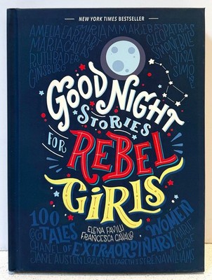 GOODNIGHT STORIES FOR REBEL GIRLS Favilli & Cavallo, NYT Best Seller =NEW=