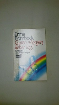 62232 Erma Bombeck GUTEN MORGEN, LIEBER TAG! Kinder, die den Krebs besiegen