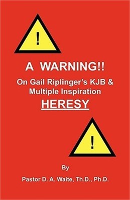 A Warning!! On Gail Riplinger's KJB & Multiple Inspiration Heresy (Paperback or