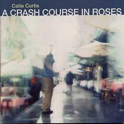 Catie Curtis - A Crash Course In Roses (CD) (Very Good Plus (VG+)) - 3850740190